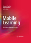 Mobile Learning - Structures, Agency, Practices